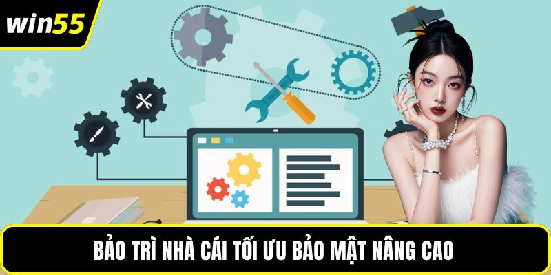 Bảo trì nhà cái tối ưu bảo mật nâng cao 