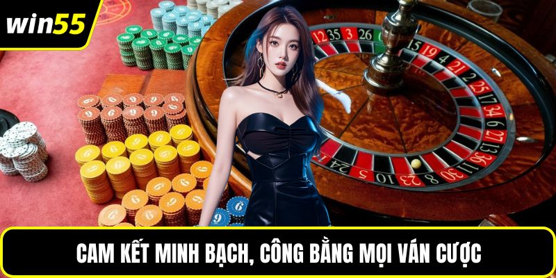 Cam kết minh bạch, công bằng mọi ván cược
