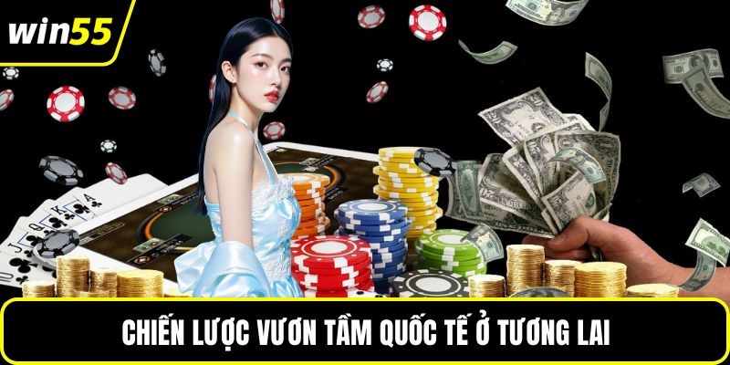 Chiến lược vươn tầm quốc tế ở tương lai 