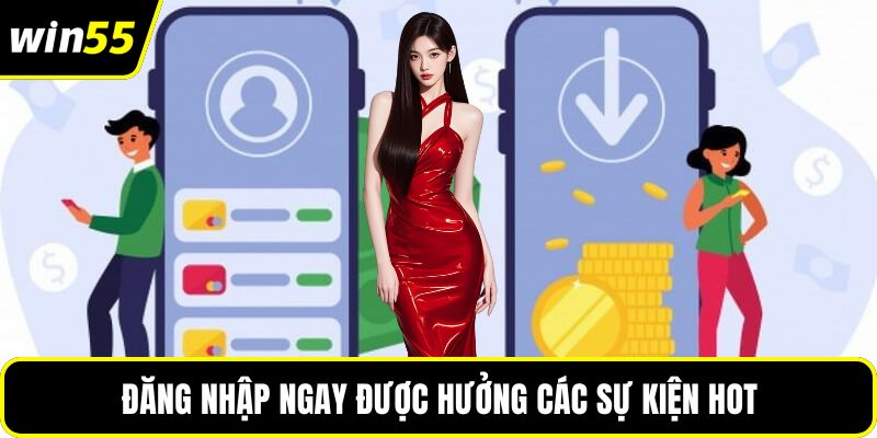 Đăng nhập ngay được hưởng các sự kiện hot