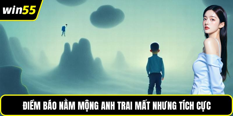 Điềm báo nằm mộng anh trai mất nhưng tích cực