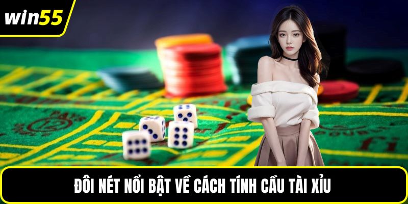 Đôi nét nổi bật về cách tính cầu tài xỉu 