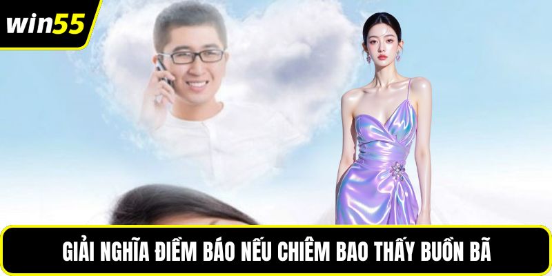 Giải nghĩa điềm báo nếu chiêm bao thấy buồn bã