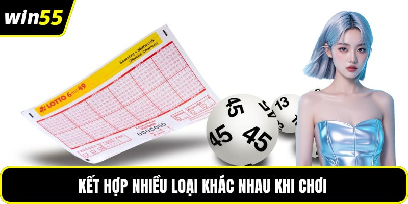 Kết hợp nhiều loại khác nhau khi chơi 