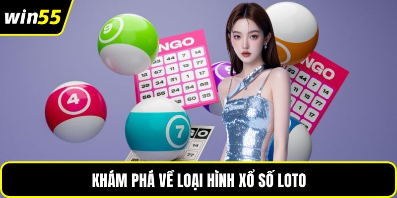 Khám phá về loại hình xổ số Loto