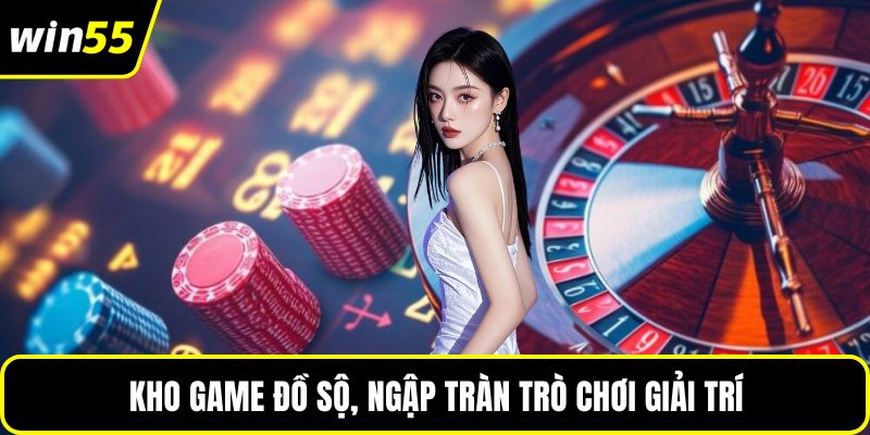 Kho game đồ sộ, ngập tràn trò chơi giải trí