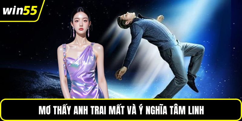 Mơ thấy anh trai mất và ý nghĩa tâm linh