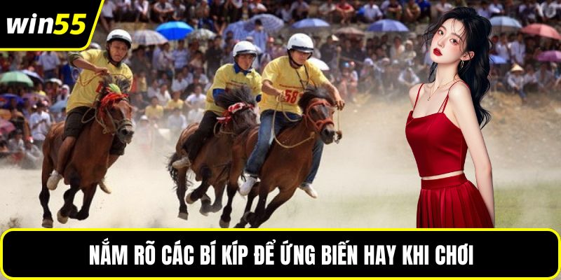 Nắm rõ các bí kíp để ứng biến hay khi chơi
