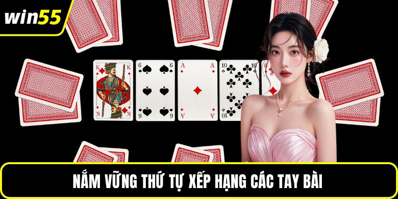 Nắm vững thứ tự xếp hạng các tay bài
