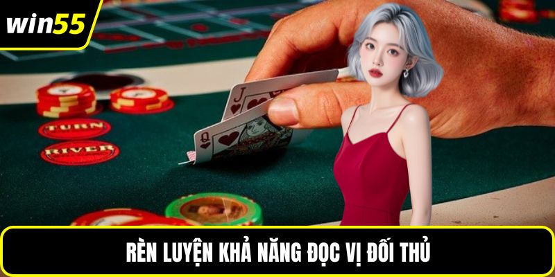 Rèn luyện khả năng đọc vị đối thủ