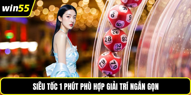 Siêu tốc 1 phút phù hợp giải trí ngắn gọn