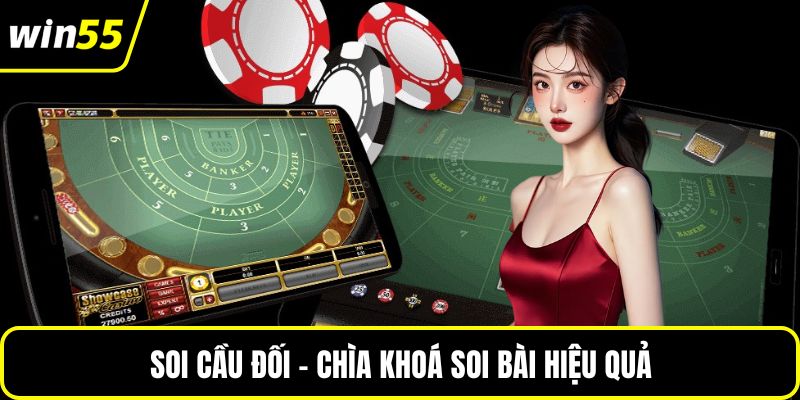 Soi cầu đối - Chìa khoá soi bài hiệu quả