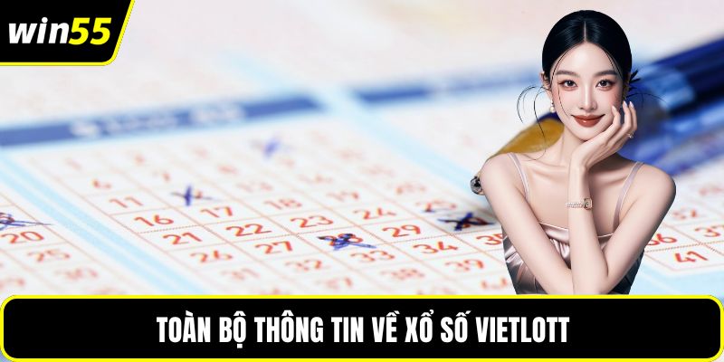 Toàn bộ thông tin về xổ số Vietlott