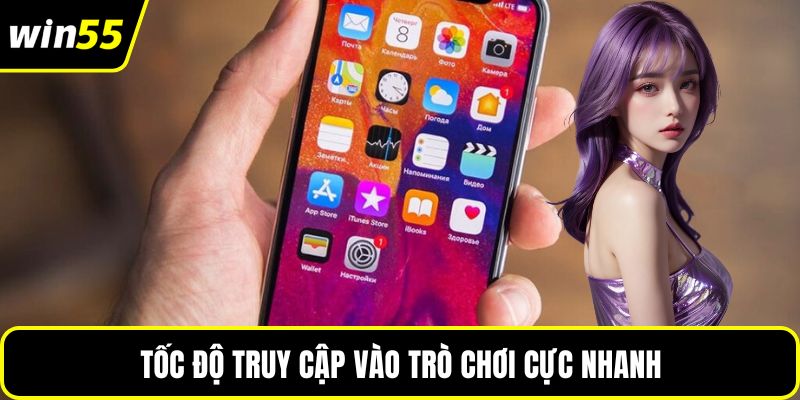 Tốc độ truy cập vào trò chơi cực nhanh